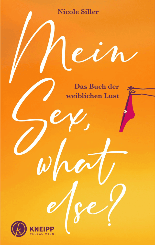 Buchcover Nicole Siller: Mein Sex, what else? Kneipp Verlag