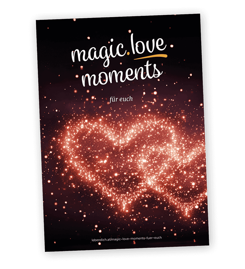 Magic Love Moments für euch - Inspirationen und Anregungen für glückliche freudvolle und lustvolle Beziehungen - Coverbild